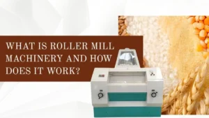 Read more about the article What is Roller Mill Machinery and how does it work?